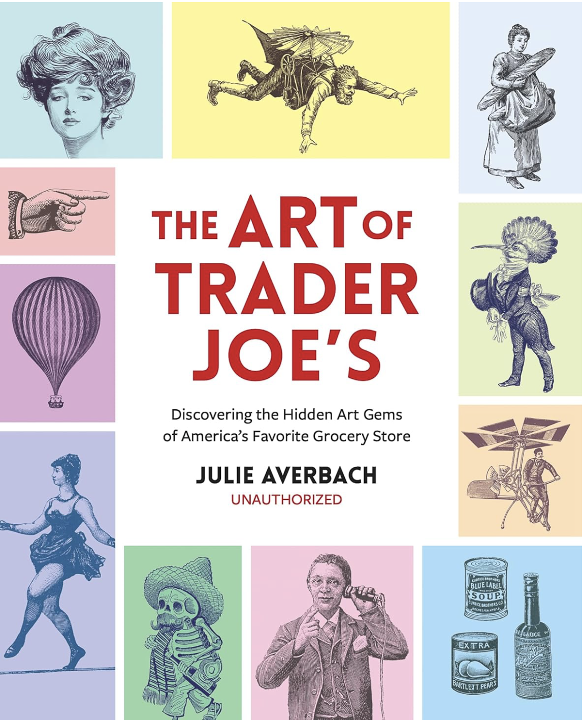 The Art of Trader Joe's: Discovering the Hidden Art Gems of America's Favorite Grocery Store (Paperback)