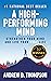 A High-Performing Mind : A Proven System of Simple Steps for a Better and Happier Life - (A Motivational Book for Self-Improvement)