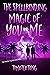 The Spellbinding Magic of You and Me