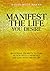 Manifest The Life You Desir...