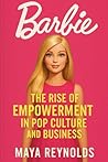Barbie: The Rise of Empowerment in Pop Culture and Business