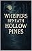 Whispers Beneath Hollow Pines by Jamie Johnson