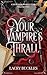 Your Vampire's Thrall: A Da...