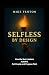 Selfless By Design: How the...