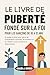 LE LIVRE DE PUBERTÉ FONDÉ SUR LA FOI POUR LES GARÇONS DE 10 À... by Caleb J. Rivers