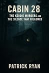 Cabin 28: The Keddie Murders and the Silence That Followed