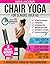 CHAIR YOGA FOR SENIORS MADE SIMPLE -5 IN 1 by Alexa Jackson