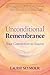Unconditional Remembrance by Laurie Seymour Unconditional Remembrance by Laurie Seymour