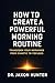 How to Create a Powerful Morning Routine by Jaxon Hunter