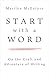 Start with a Word: On the Craft and Adventure of Writing