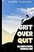 Grit Over Quit by Shannon Connaghan