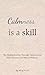 Calmness Is a Skill by Wing-Yi Lin