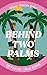 Behind Two Palms: A Steamy ...