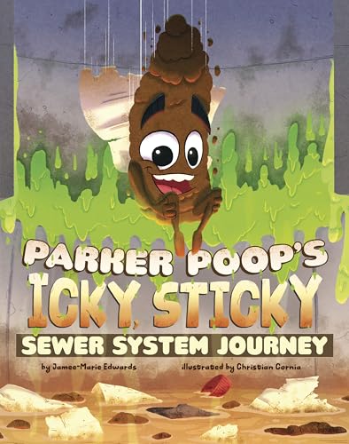 Parker Poop's Icky, Sticky Sewer System Journey (Icky, Sticky Journeys)