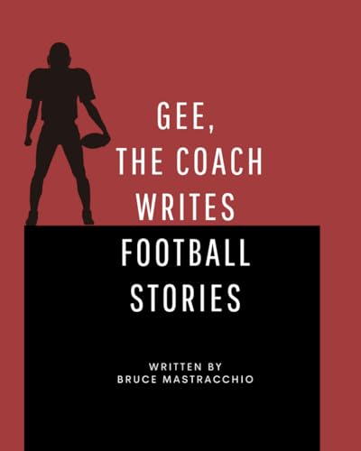 Gee, The Coach Writes Football Stories: Small town football stories from 1950 - present (Paperback)
