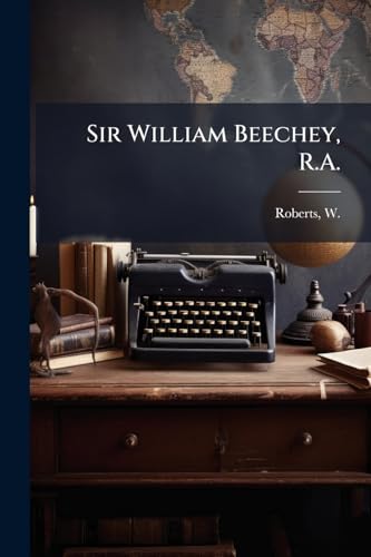 Sir William Beechey, R.A. (Paperback)