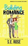 Building Romance by S.E. Rose Building Romance by S.E. Rose