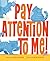 Pay Attention to Me! by Kate McKean