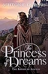 The Princess of Dreams by Ashton E. Dorow