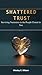 Shattered Trust : Surviving Narcissists in the People Closest to You