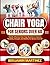 CHAIR YOGA FOR SENIORS OVER...