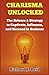 CHARISMA UNLOCKED: The Science and Strategy to Captivate, Influence, and Succeed in Business