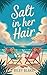 Salt In Her Hair: A Fake-Da...