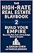 THE HIGH-RATE REAL ESTATE PLAYBOOK - Build Your Empire by Sarah Chen