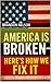 America Is Broken — Here’s How We Fix It by Brandon Nelson