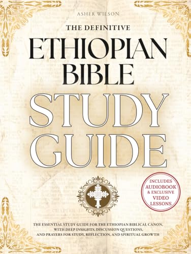 The Definitive Ethiopian Bible Study Guide: A Master Resource to the Complete Ethiopian Canon of 88 Biblical Books—Including the Ancient Apocrypha of Enoch, 4 Baruch, Jubilees, and More (Hardcover)