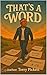 That's A Word by Terry Pickett