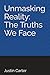 Unmasking Reality: The Trut...