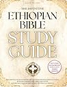 The Definitive Ethiopian Bible Study Guide: A Master Resource to the Complete Ethiopian Canon of 88 Biblical Books-Including the Ancient Apocrypha of Enoch, 4 Baruch, Jubilees, and More