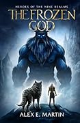 The Frozen God: A realm shattering Norse adventure