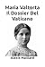 Maria Valtorta Il Dossier D...