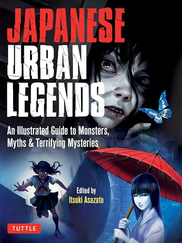 Japanese Urban Legends: An Illustrated Guide to Monsters, Myths & Terrifying Mysteries (Paperback)