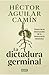 La dictadura germinal. Diario de la destrucción de la democracia mexicana