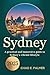 SYDNEY TRAVEL GUIDE 2025: A...