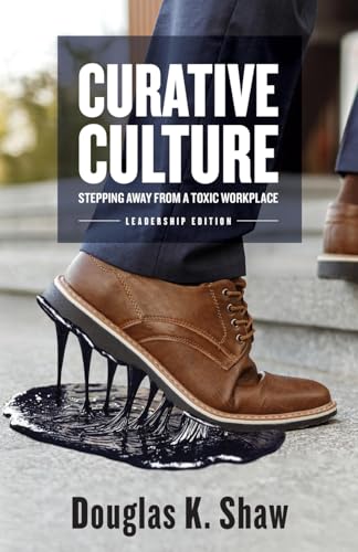 Curative Culture: Stepping Away From a Toxic Workplace (Paperback)