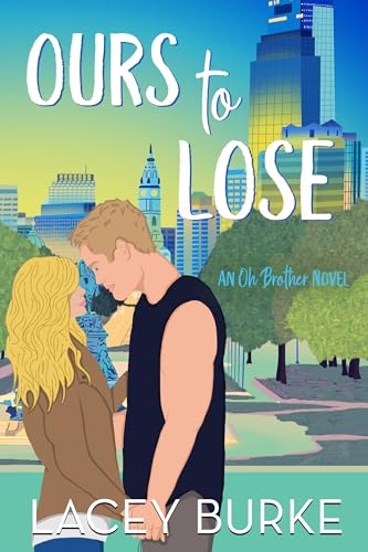 Ours to Lose (Oh Brother, #2)