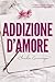 Addizione d’amore (Italian Edition)