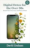 Digital Detox for the Over 50s by David                      ...