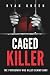 Caged Killer: The Psychopath Who Killed Behind Bars (True Crime)