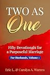 Two As One: Fifty Devotionalsfor a Purposeful Marriage, For Husbands, Volume 1