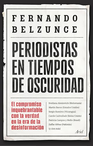 Periodistas en tiempos de oscuridad: El compromiso inquebrantable con la verdad en la era de la desinformación (Ariel) (Spanish Edition)
