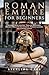 ROMAN EMPIRE FOR BEGINNERS:...