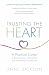 Trusting the Heart: A Pract...