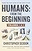 Humans: from the beginning: From the first apes to the first cities