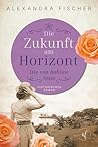 Die Zukunft am Horizont: Historische Familiensaga in Samoa (German Edition) Die Zukunft am Horizont: Historische Familiensaga in Samoa (German Edition)