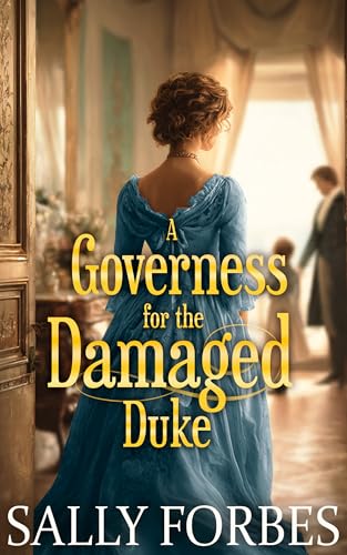 A Governess for the Damaged Duke: A Historical Regency Romance Novel (Serenades of Love Book 2)